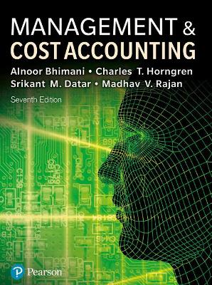 Management and Cost Accounting + MyLab Accounting with Pearson eText (Package) - Bhimani, Alnoor, and Datar, Srikant, and Horngren, Charles