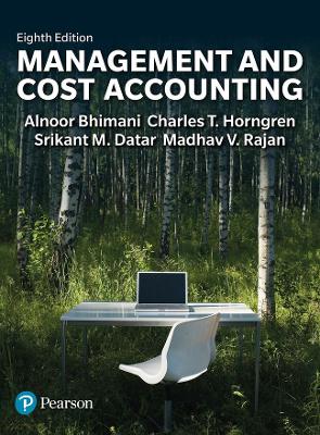 Management and Cost Accounting - Bhimani, Alnoor, and Datar, Srikant, and Horngren, Charles