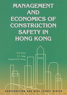 Management and Economics of Construction Safety in Hong Kong - Poon, S W, and Tang, Siu Lam, and Wong, Francis K W