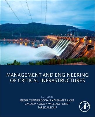 Management and Engineering of Critical Infrastructures - Tekinerdogan, Bedir (Editor), and Aksit, Mehmet (Editor), and Catal, Cagatay (Editor)