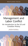 Management and Labor Conflict: An Introduction to the Us and Canadian History