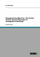 Management by Objectives - Die Vorteile Relativer Zielvereinbarungen Im Strategischen Controlling