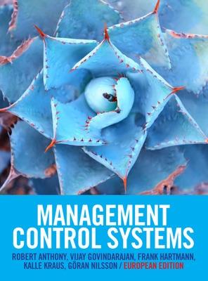 Management Control Systems: European Edition - Anthony, Robert, and Govindarajan, Vijay, and Hartmann, Frank