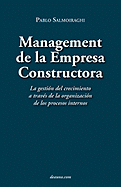 Management de La Empresa Constructora: La Gestin del Crecimiento a Travs de La Organizacin de Los Procesos Internos
