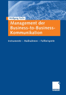Management Der Business-To-Business-Kommunikation: Instrumente -- Ma?nahmen -- Fallbeispiele