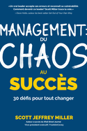 Management: Du Chaos Au Succ?s: 30 D?fis Pour Tout Changer