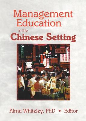 Management Education in the Chinese Setting - Kaynak, Erdener