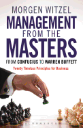 Management from the Masters: From Confucius to Warren Buffett Twenty Timeless Principles for Business