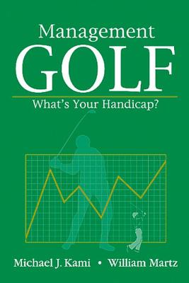 Management Golf: What's Your Handicap? - Kami, Michael J, and Martz, William F