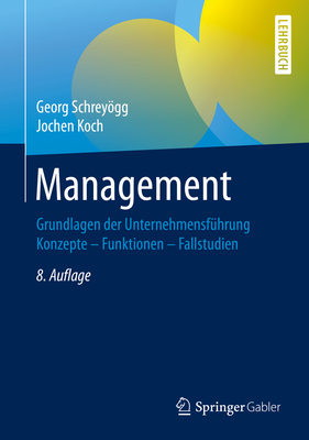 Management: Grundlagen Der Unternehmensf?hrung - Schreygg, Georg, and Koch, Jochen