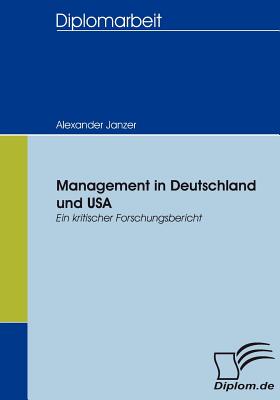 Management in Deutschland und USA: ein kritischer Forschungsbericht - Janzer, Alexander