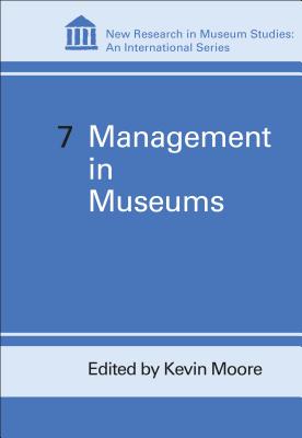 Management in Museums - Moore, Kevin (Editor)