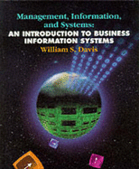 Management, Information, and Systems: An Introduction to Business Info. Systems - Davis, William S
