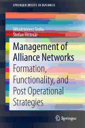 Management of Alliance Networks: Formation, Functionality, and Post Operational Strategies