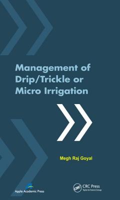 Management of Drip/Trickle or Micro Irrigation - Goyal, Megh R.