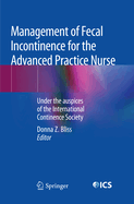 Management of Fecal Incontinence for the Advanced Practice Nurse: Under the Auspices of the International Continence Society