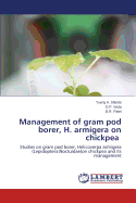 Management of Gram Pod Borer, H. Armigera on Chickpea