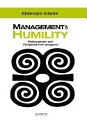 Management of Humility: Healing People and Companies from Arrogance