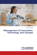 Management of Innovation, Technology and changes