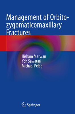 Management of Orbito-Zygomaticomaxillary Fractures - Marwan, Hisham, and Sawatari, Yoh, and Peleg, Michael