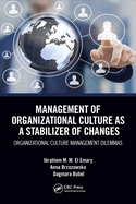 Management of Organizational Culture as a Stabilizer of Changes: Organizational Culture Management Dilemmas