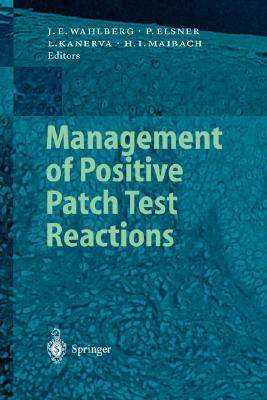 Management of Positive Patch Test Reactions - Wahlberg, Jan E (Editor), and Elsner, Peter, MD (Editor), and Kanerva, Lasse (Editor)