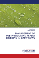 Management of Postpartum and Repeat Breeding in Dairy Cows