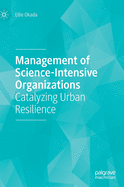 Management of Science-Intensive Organizations: Catalyzing Urban Resilience