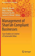 Management of Shari'ah Compliant Businesses: Case Studies on Creation of Sustainable Value