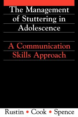 Management of Stuttering in Adolescence: A Communication Skills Approach - Rustin, Lena, and Spence, Robert, and Cook, Frances