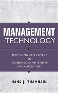 Management of Technology: Managing Effectively in Technology-Intensive Organizations