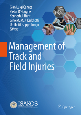 Management of Track and Field Injuries - Canata, Gian Luigi (Editor), and D'Hooghe, Pieter (Editor), and Hunt, Kenneth J. (Editor)