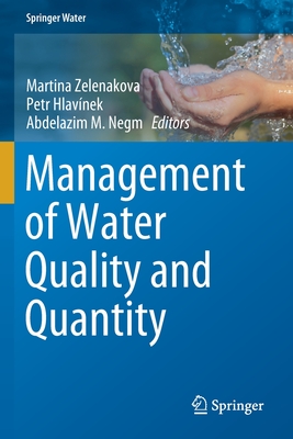 Management of Water Quality and Quantity - Zelenakova, Martina (Editor), and Hlavnek, Petr (Editor), and Negm, Abdelazim M (Editor)
