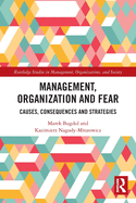Management, Organization and Fear: Causes, Consequences and Strategies