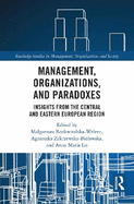 Management, Organizations, and Paradoxes: Insights from the Central and Eastern European Region