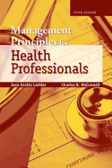 Management Principles for Health Professionals - Gratto-Liebler, Joan, and McConnell, Charles R, MBA, CM