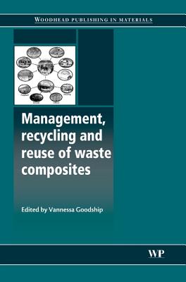 Management, Recycling and Reuse of Waste Composites - Goodship, Vannessa (Editor)