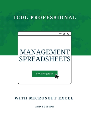 Management Spreadsheets with Microsoft Excel: ICDL Professional - Jordan, Conor