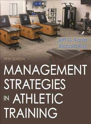 Management Strategies in Athletic Training - Konin, Jeff G, and Ray, Richard
