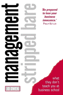 Management Stripped Bare: What They Don't Teach You at Business School