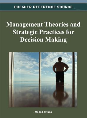 Management Theories and Strategic Practices for Decision Making - Tavana, Madjid (Editor)