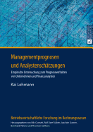 Managementprognosen Und Analystenschaetzungen: Empirische Untersuchung Zum Prognoseverhalten Von Unternehmen Und Finanzanalysten