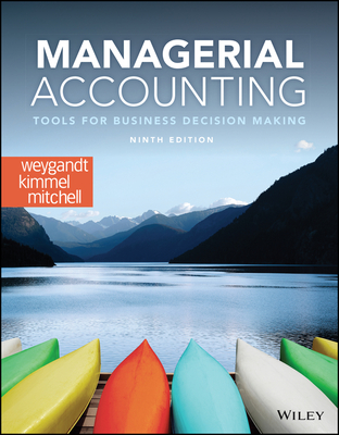 Managerial Accounting: Tools for Business Decision Making - Weygandt, Jerry J, and Kimmel, Paul D