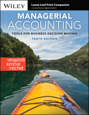 Managerial Accounting: Tools for Business Decision Making - Weygandt, Jerry J, and Kimmel, Paul D, and Mitchell, Jill E