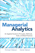 Managerial Analytics: An Applied Guide to Principles, Methods, Tools, and Best Practices