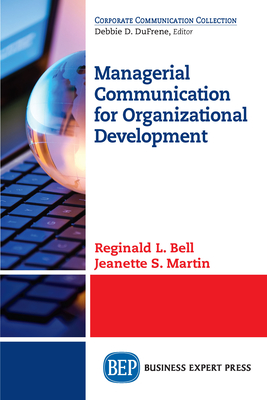 Managerial Communication for Organizational Development - Bell, Reginald L, and Martin, Jeanette S