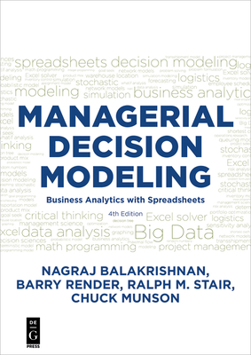 Managerial Decision Modeling: Business Analytics with Spreadsheets, Fourth Edition - Balakrishnan, Nagraj (Raju), and Render, Barry, and Stair, Ralph