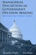 Managerial Discretion in Government Decision Making: Beyond the Street Level - Vaughn, Jacqueline, and Otenyo, Eric E