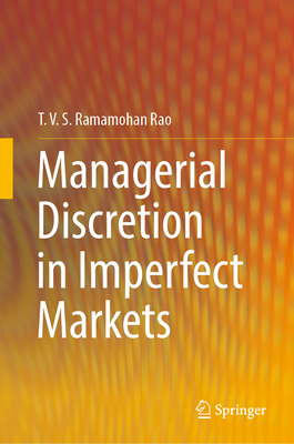 Managerial Discretion in Imperfect Markets - Ramamohan Rao, T V S