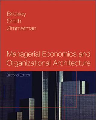 Managerial Economics and Organizational Architecture - Brickley, James A, PH.D.